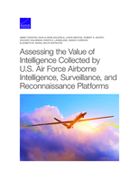 Assessing the Value of Intelligence Collected by U.S. Air Force Airborne Intelligence, Surveillance, and Reconnaissance Platforms 1977406939 Book Cover