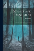 Science and Sentiment: With Other Papers Chiefly Philosophical 1022141007 Book Cover