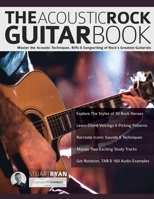 The Acoustic Rock Guitar Book: Master the Acoustic Techniques, Riffs, & Songwriting of Rock’s Greatest Guitarists 1789334667 Book Cover
