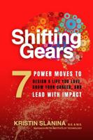 Shifting Gears: 7 Power Moves to Design a Life You Love, Grow Your Career, and Lead With Impact B0FLF767B8 Book Cover