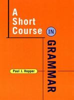 A Short Course in Grammar: A Course in the Grammar of Standard Written English 0393973816 Book Cover