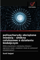 polisacharydy obciążone miedzią - wlókna celulozowe o dzialaniu biobójczym 620276418X Book Cover