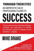 Through Their Eyes - An Empathetic Sales Professional's Guide to Success 1098330226 Book Cover