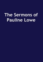 The Sermons of Pauline Lowe 1839458526 Book Cover