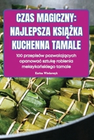Czas Magiczny: Najlepsza KsiĄŻka Kuchenna Tamale 183593787X Book Cover
