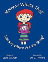 Mommy What's This? Mommy Where Are We Going? 1449061826 Book Cover
