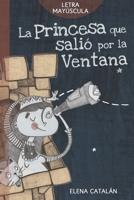 La princesa que salió por la ventana B09GZR78GQ Book Cover