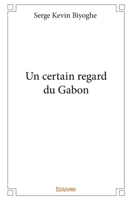 Un certain regard du Gabon (French Edition) 2414108940 Book Cover