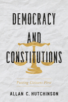 Democracy and Constitutions: Putting Citizens First 1487507933 Book Cover