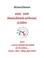 2005 - 2018: Deutschlands verlorene 13 Jahre 3748272146 Book Cover