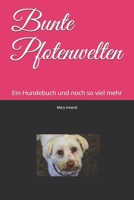 Bunte Pfotenwelten: Ein Hundebuch und noch so viel mehr B08WJW8SMQ Book Cover