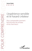 L'expérience sensible et le hasard créateur: Pour comprendre comment fonctionnent les artistes et les chercheurs (French Edition) 2336404958 Book Cover