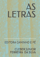 AS LETRAS: EDITORA CAMINHO E FÉ (Portuguese Edition) B0GJS8VK5S Book Cover