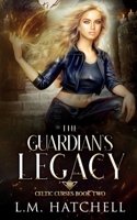 The Guardian's Legacy (Celtic Curses) 1916365175 Book Cover