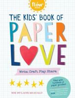 The Kids' Book of Paper Love: Write. Craft. Play. Share. 1523508140 Book Cover