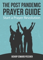 The Post Pandemic Prayer Guide: Start a Prayer Revolution 0960104771 Book Cover