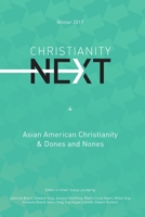 ChristianityNext Winter 2017: Asian American Christianity & Dones and Nones 1365654214 Book Cover