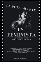 LA PUTA MUERTE ES FEMINISTA B0CDJYYBG2 Book Cover