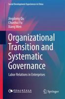 Organizational Transition and Systematic Governance: Labor Relations in Enterprises 9811073767 Book Cover