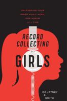 Record Collecting for Girls: Unleashing Your Inner Music Nerd, One Album at a Time 0547502230 Book Cover