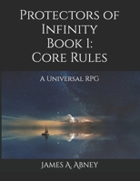 Protectors of Infinity: Book 1 Core Rules: A Universal RPG B08HTJ77X7 Book Cover