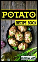 POTATO RECIPE BOOK: Top 50+ Yummy Potato Recipes For you! B0CD115QLY Book Cover