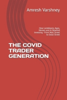 THE COVID TRADER GENERATION: How Lockdowns, Apps, Memes and AI Rewired Investing - From Wall Street to Dalal Street B0HGKTGXZT Book Cover