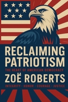 Reclaiming Patriotism: The Heart of American Democracy B0GJYXPDCB Book Cover