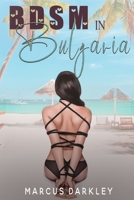 BDSM in Bulgaria: The girls go looking for sex, and boy does it find them! B0DS2JR81G Book Cover