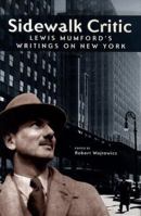 Sidewalk Critic, Lewis Mumford's Writings on New York 1568982526 Book Cover