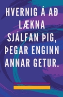 Hvernig á að Lækna Sjálfan Þig, Þegar Enginn Annar Getur. B0CGCLXBZH Book Cover