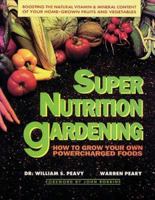 Super Nutrition Gardening 0895295326 Book Cover