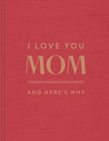 I Love You Mom: And Here's Why 195789167X Book Cover