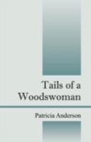 Tails of a Woodswoman 1432726153 Book Cover