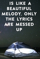 is like a beautiful melody, only the lyrics are messed up: Lined Notebook / Journal Gift, 100 Pages, 6x9, Soft Cover, Matte Finish Inspirational Quotes Journal, Notebook, Diary, Composition Book 1676682562 Book Cover