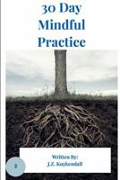 30 Day Mindful Practice (Life Practice Journal) 1796391832 Book Cover