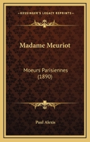 Madame Meuriot: Moeurs Parisiennes (1890) 2012747949 Book Cover