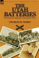 The Utah Batteries During the Spanish-American War 0857066307 Book Cover