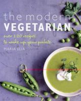 The Modern Vegetarian: Food Adventures for the Contemporary Palate: Over 120 Recipes to Wake Up Your Palate 1904920993 Book Cover