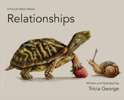 A Picture Book about Relationships 1733886524 Book Cover