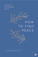 HOW TO FIND PEACE: Living in a Challenging World 1786789302 Book Cover