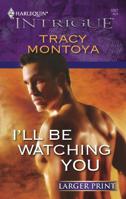 I'll Be Watching You (Large Print) (Harlequin Intrigue #1057) 0373693249 Book Cover