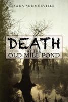 Death at the Old Mill Pond 1461098513 Book Cover