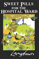 Sweet Pills for the Hospital Ward 1092677909 Book Cover