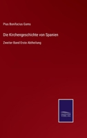 Die Kirchengeschichte von Spanien: Zweiter Band Erste Abtheilung 3752597534 Book Cover