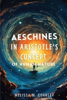 Aeschines in Aristotle's Concept of Human Nature 1835207324 Book Cover
