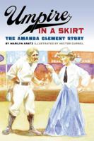 Umpire in a Skirt: The Amanda Clement Story 0984504125 Book Cover