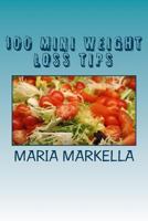 100 Mini Weight Loss Tips: Useful Advice For Those Who Want To Lose Weight Permanently 1499274432 Book Cover