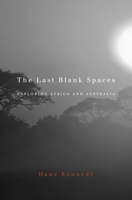 The Last Blank Spaces: Exploring Africa and Australia 0674503864 Book Cover