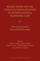 Reflections on the Constitutionalisation of International Economic Law: Liber Amicorum for Ernst-Ulrich Petersmann 9004228829 Book Cover